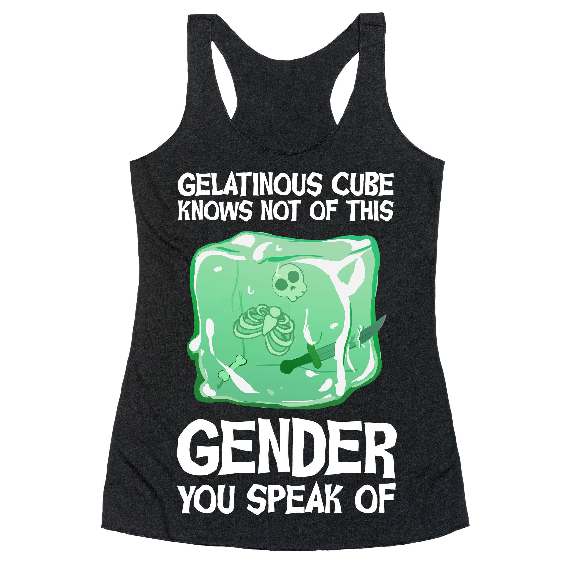 Gelatinous Cube Knows Not Of This Gender You Speak Of Racerback Tank